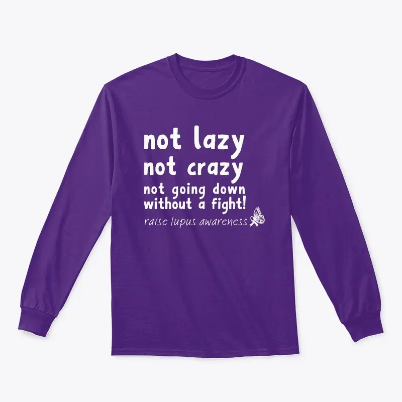 Not Lazy Not Crazy Raise Lupus Awareness