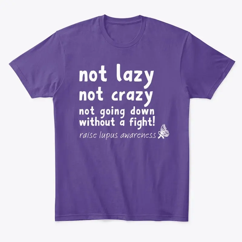 Not Lazy Not Crazy Raise Lupus Awareness